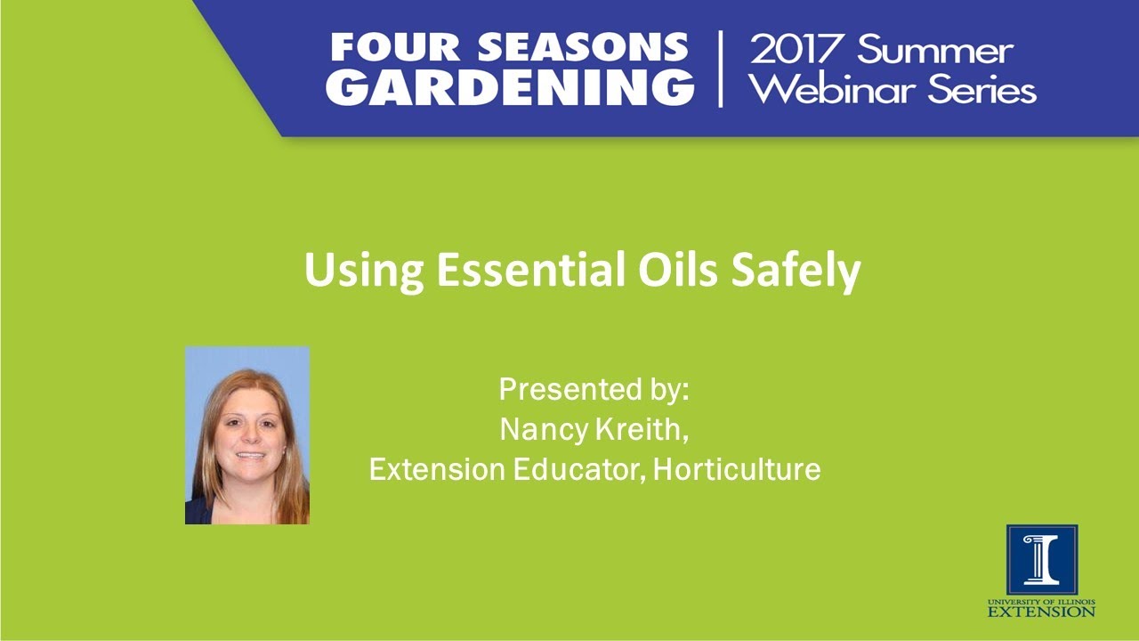 Using Essential Oils Safely - 2017 Four Seasons Gardening Webinar - YouTube