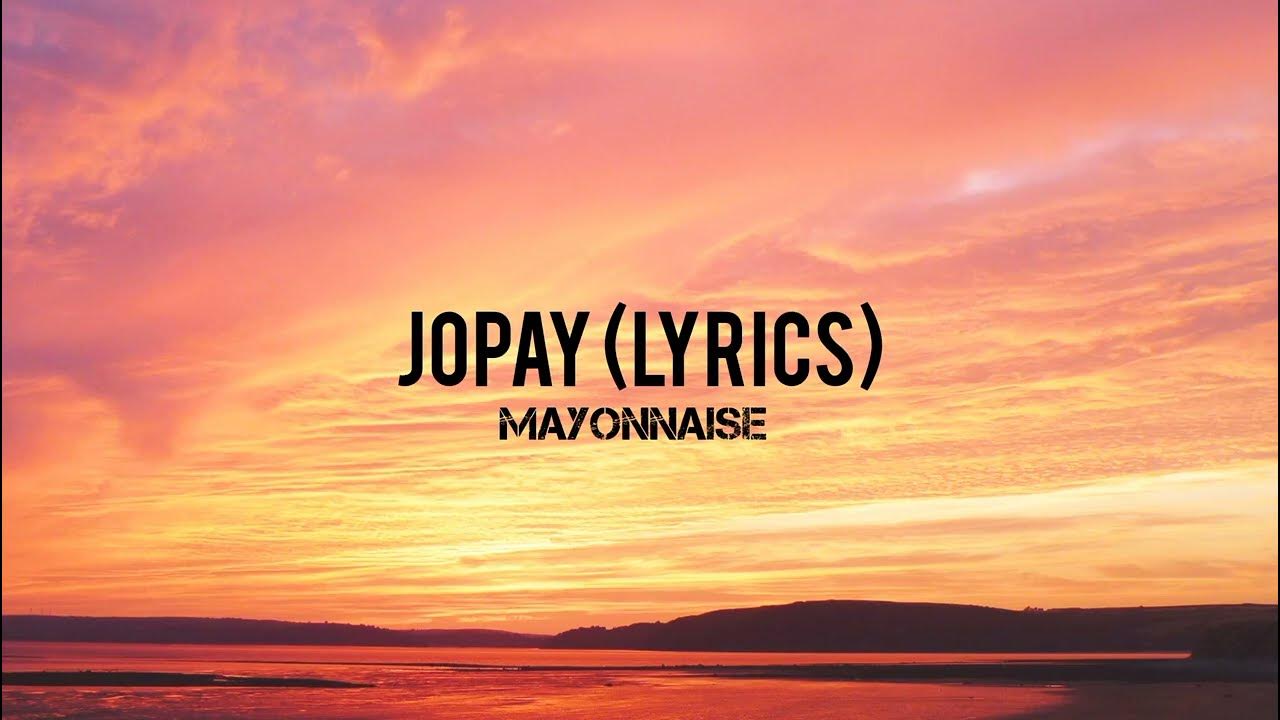 Jopay Mayonnaise (Lyrics) YouTube