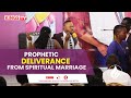 Prophetic Deliverance From Spiritual Marriage -  Dr Elijah Kofi King