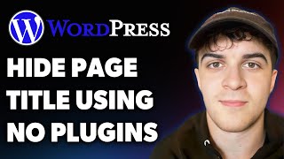 How to Hide Page Title in Wordpress Using No Plugins (Full 2025 Guide)