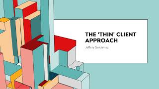 The ‘Thin’ client Approach