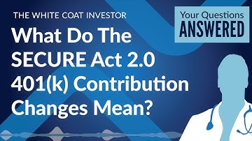 What Do The SECURE Act 2.0 401(k) Contribution Changes Mean?