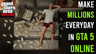 How to Make Millions Everyday in GTA 5 Online!! | Solo or With a Crew | Easy Money Guide to Get Rich