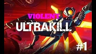 Ultrakill- my first Violent difficulty playthrough - ULTRA_REVAMP update (No Commentary)