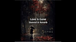 Love is Gone | Slowed & Reverb + Lyrics | #slowedandreverb | Lyrical Pulse