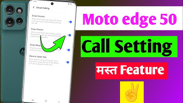Motorola edge 50 call setting | moto edge 50 calling feature | smart call setting