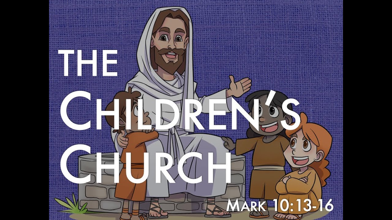 The Children's Church - Mark 10:13-16 - YouTube