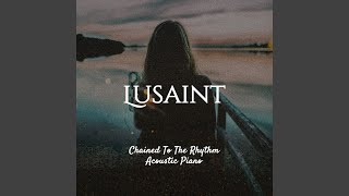 Video thumbnail of "LUSAINT - Chained To The Rhythm (Acoustic Piano)"