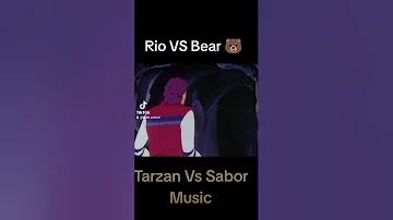 Rio VS Bear 🐻 Tarzan Vs Sabor Music