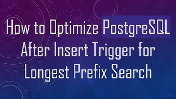 How to Optimize PostgreSQL After Insert Trigger for Longest Prefix Search