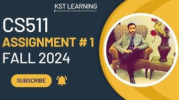 CS511 Assignment 1 Solution Fall 2024 | CS511 Assignment No 1 Fall 2024 | KST Learning
