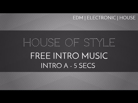 EDM Free Intro Music - 'House Of Style' (Intro A - 5 seconds) - YouTube