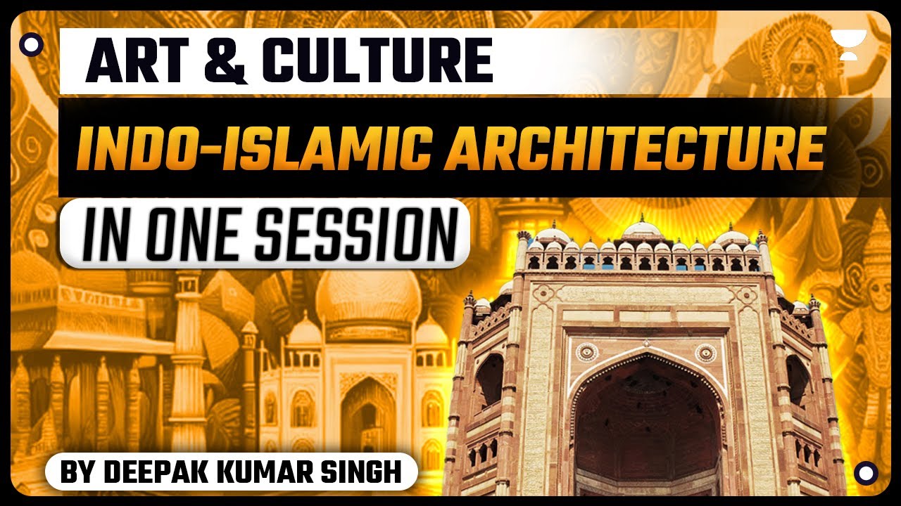 [Art & Culture] | Indo Islamic Architecture | By Deepak Kumar Singh