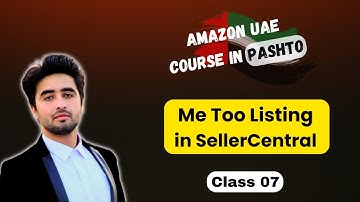 Class 07 How to Add Product in Amazon Seller Central | Me Too Listing in Wholesale FBA | Pashto