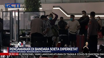 Waspada Varian Omicron, Pengamanan di Bandara Soetta Diperketat #SIS 01/12