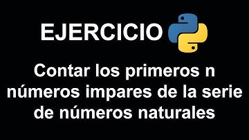 Contar los primeros n números impares de la serie de números naturales en Python