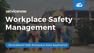 Full ServiceNow® Workplace Safety Management Application (part of ServiceNow® Safe Workplace) Guide