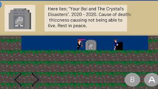 Pocket Game Developer- RIP Your boi and the Crystal's Disasters