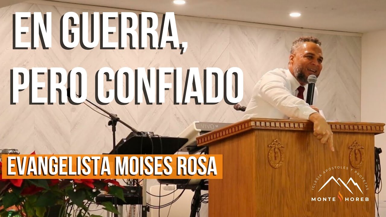 En guerra, pero confiado | Evangelista Moises Rosa