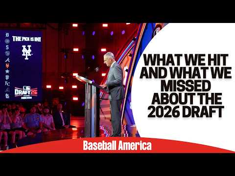 What We Got Right Or Wrong About The 2026 MLB Draft