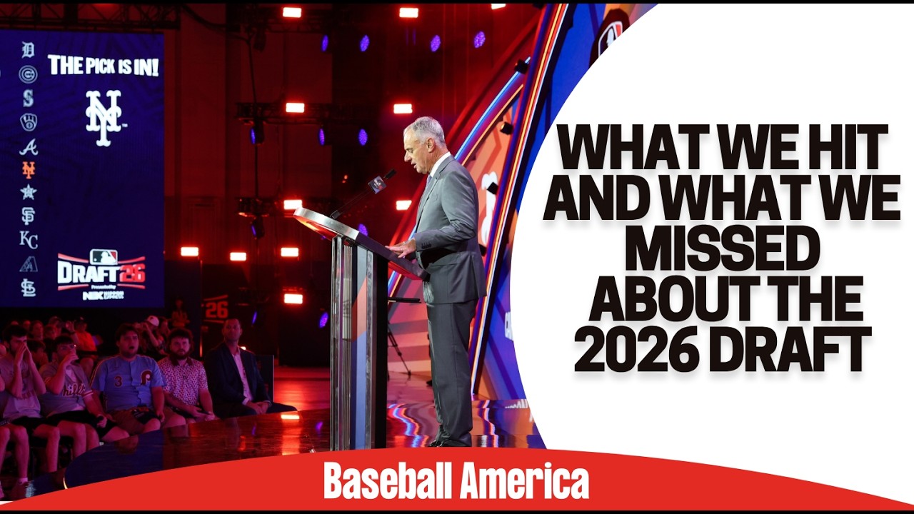 What We Got Right Or Wrong About The 2026 MLB Draft