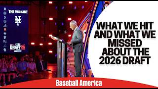What We Got Right Or Wrong About The 2026 MLB Draft