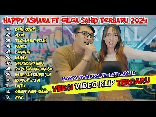 HAPPY ASMARA FT GILGA SAHID #023 DEMI KOWE ¶ ALUM ¶ TAKKAN BERPISAH ¶ MANOT ¶ VIRAL 2024 class=