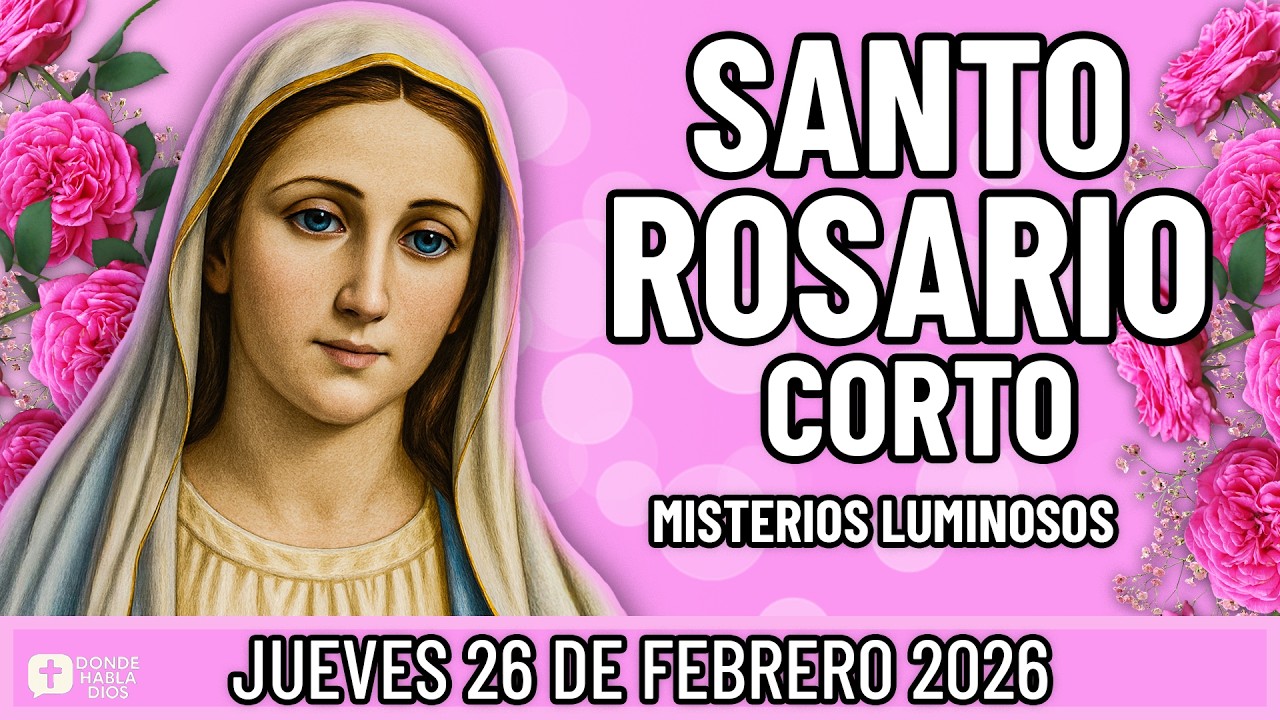 SANTO ROSARIO CORTO DE HOY Jueves 26 de Febrero 🙏 Misterios Luminosos🙏 Rosario a la Virgen María