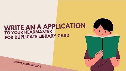 write an a application to your headmaster for duplicate library card | application for board exam