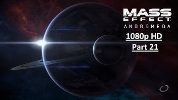 MASS EFFECT ANDROMEDA Gameplay Walkthrough Part 21 [1080p HD  PS4] - No Commentary