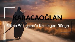 Sultan Süleymana Kalmayan Dünya | Karacaoğlan