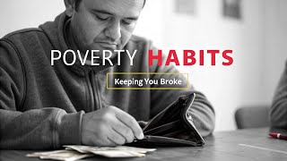 10 Poverty Habits Keeping You Broke: Break the Cycle Now!