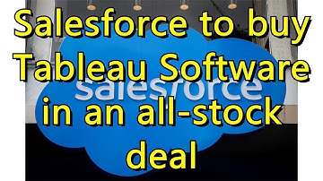 Salesforce to buy Tableau Software in an all-stock deal