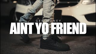 Gee Money - Ain’t Yo Friend (Official Music Video)