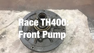 Race TH400: Front Pump