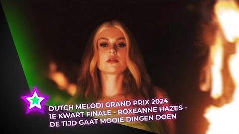 NLMGP 2024 | Roxeanne Hazes - De Tijd Gaat Mooie Dingen Doen | "LIVE" | 1e Kwart Finale