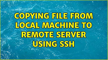 copying file from local machine to remote server using ssh (2 Solutions!!)