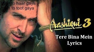 Download Lagu 2018 Aashiqui 3 Tere Bina Mein Arijit Singh Lyrics MP3