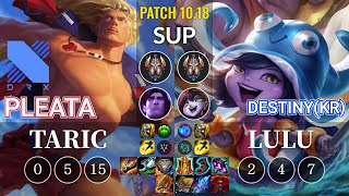 DRX Pleata Taric vs Destiny(KR) Lulu Sup - KR Patch 10.18