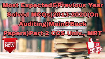 Most Expected&Previous Year Solved MCQs(2013-2020)On Auditing(Main&Back Papers)Part-2 CCS Univ., MRT