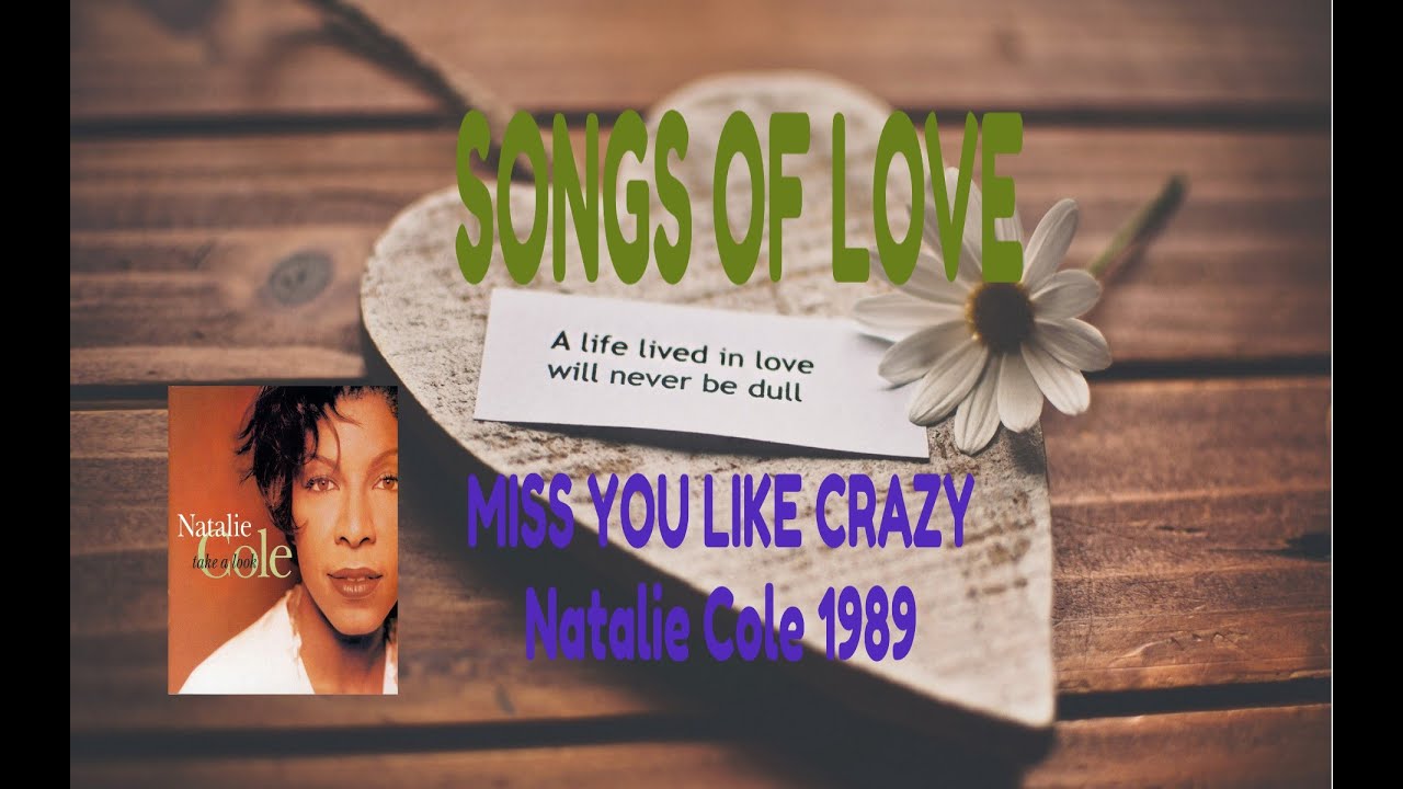 NATALIE COLE MISS YOU LIKE CRAZY YouTube NATALIE COLE MISS YOU LIKE CRAZY YouTube