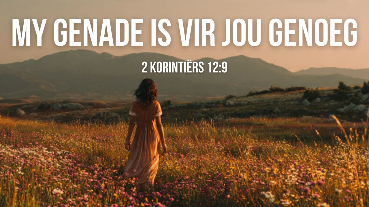 My Genade is Vir Jou Genoeg | 2 Korintiërs 12:9 | Afrikaanse Aanbiddingslied