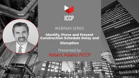 Identify, Prove and Present Construction Schedule Delay and Disruption | 01-22-2025 PW