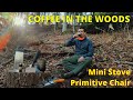 Bushcraft Day Camp Coffee in the Woods - Making a Primitive Chair, Mini Stove