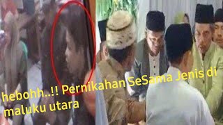 WARGA HALMAHERA HEBOH..!!!! PERNIKAHAN SESAMA JENIS (PRIA-PRIA) DI MALUKU UTARA