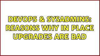 Celebrity DevOps & SysAdmins: Reasons Why In Place Upgrades Are Bad (3 Solutions!!) Net Worth