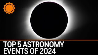 Top 5 Astronomy Events of 2024