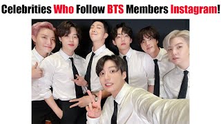 Celebrities Who Follow BTS Members Official Instagram Account! (Part 2)