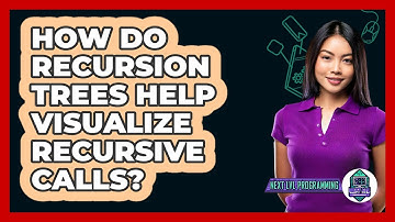 How Do Recursion Trees Help Visualize Recursive Calls? - Next LVL Programming