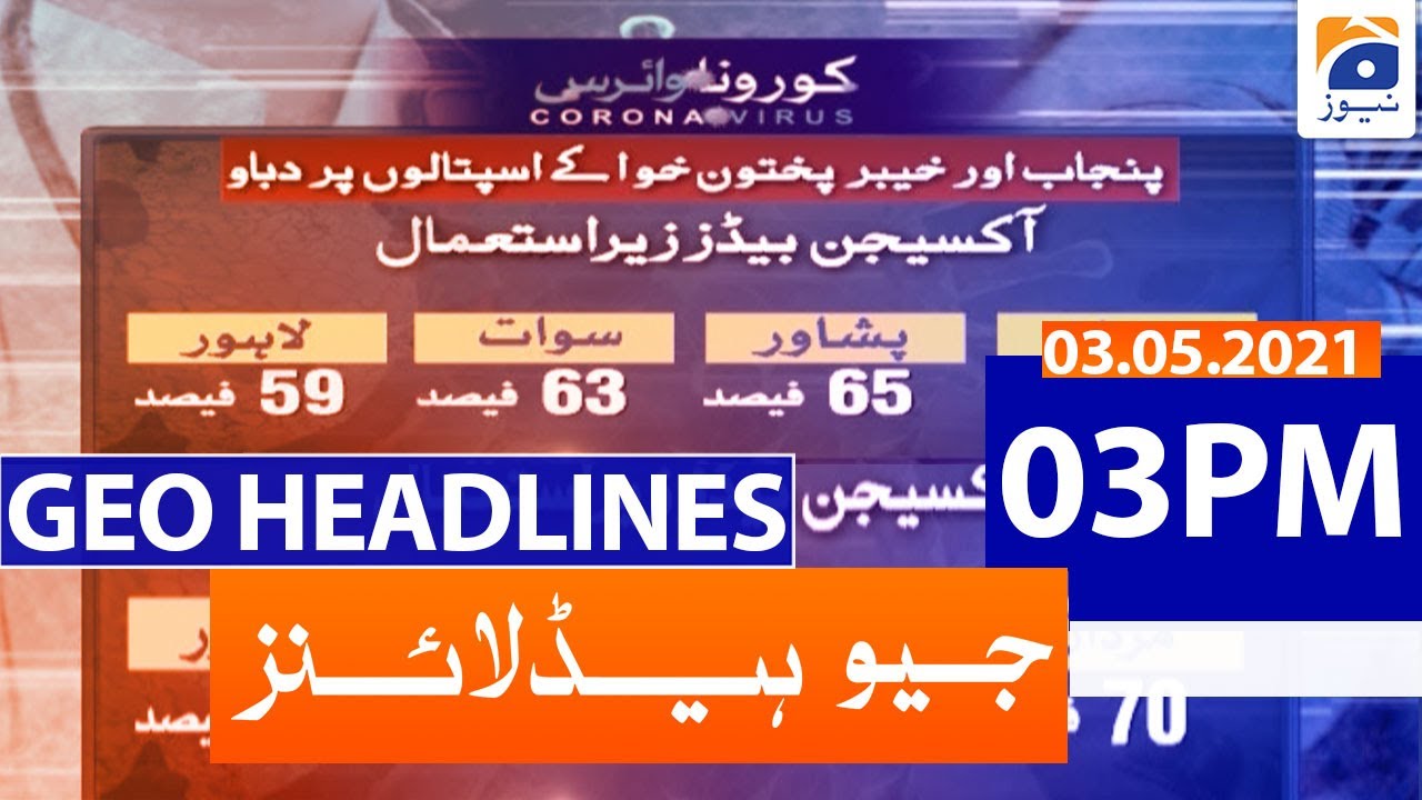 Geo Headlines 03 PM | 3rd May 2021